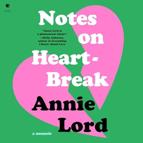 Notes on Heartbreak By Annie Lord
